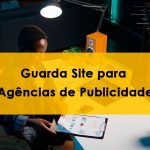 Guarda Site, para Agências de Publicidade e Marketing em Minas Gerais