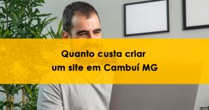 Quanto custa criar um site na cidade de Cambuí MG