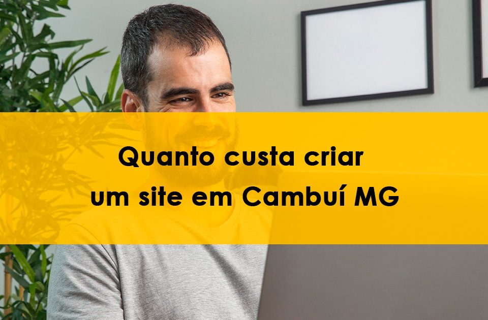 Quanto custa criar um site na cidade de Cambuí MG