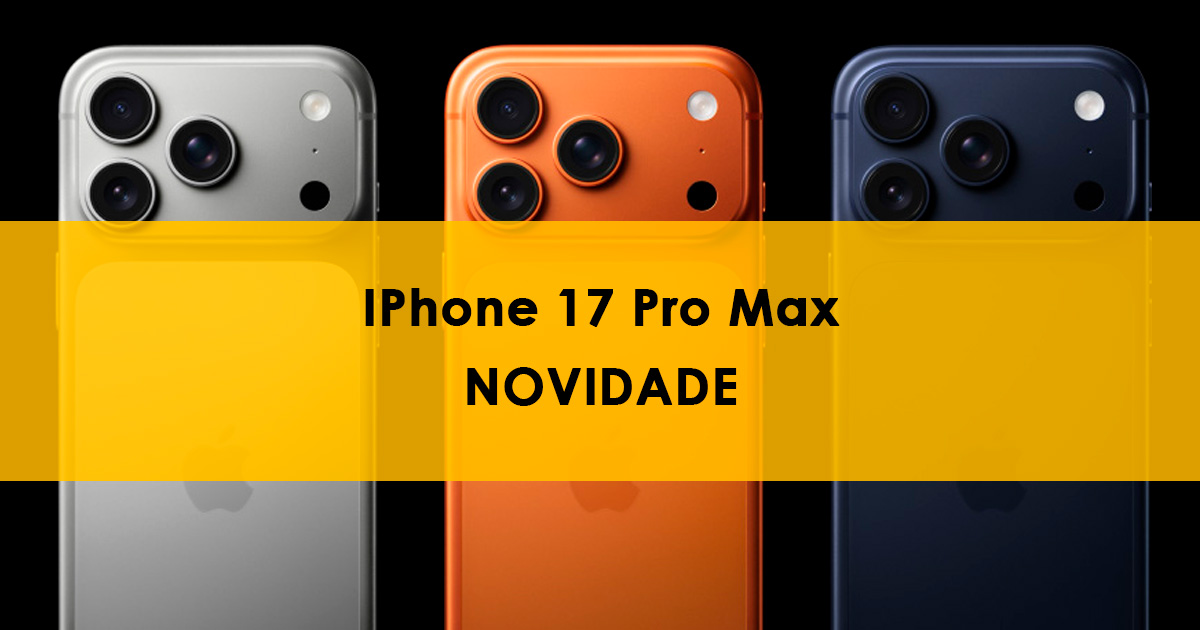 Três iPhones 17 Pro Max em cores prata, laranja e azul escuro, com destaque para suas câmeras traseiras triplas. Ao centro, sobre fundo amarelo, aparece o texto 'iPhone 17 Pro Max NOVIDADE